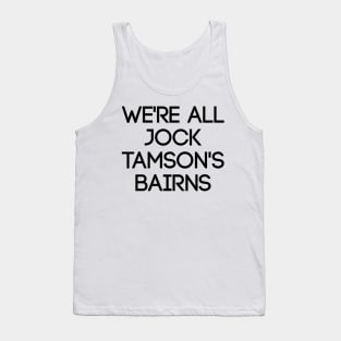 WE'RE ALL JOCK TAMSON'S BAIRNS, Scottish Saying Tank Top